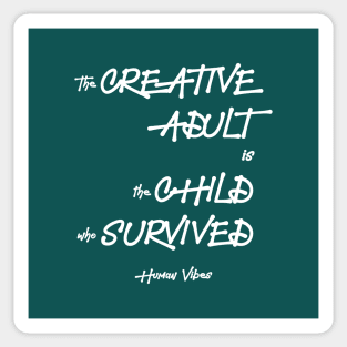 Inspiring Quote: The Creative Adult is the Child Who Survived Sticker